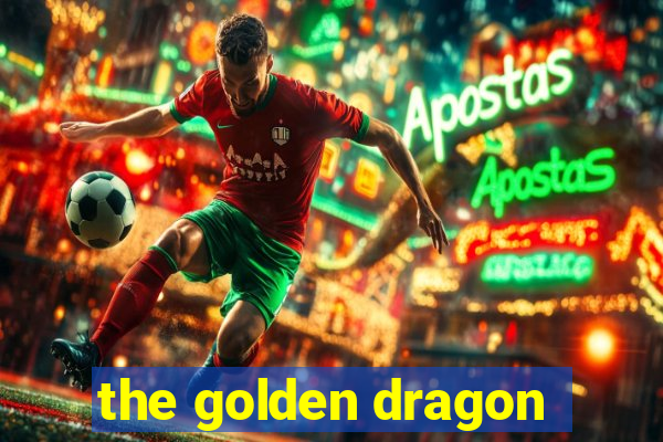 the golden dragon